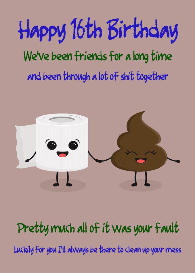 Twisted Gifts' "16 - Your Mess" Insulting Birthday Card for your 16th birthday.