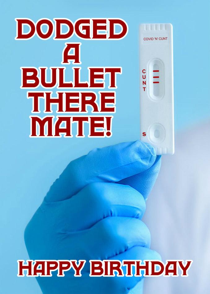 Dodged a bullet there mate with this Twisted Gifts Bullet Funny Birthday Card.