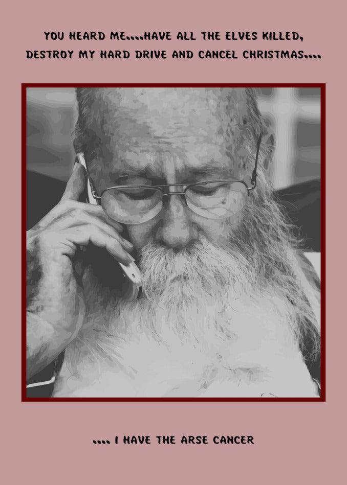 A Twisted Gifts Funny Christmas Card with a Cancel Christmas design depicting a funny old man with a beard on a cell phone.