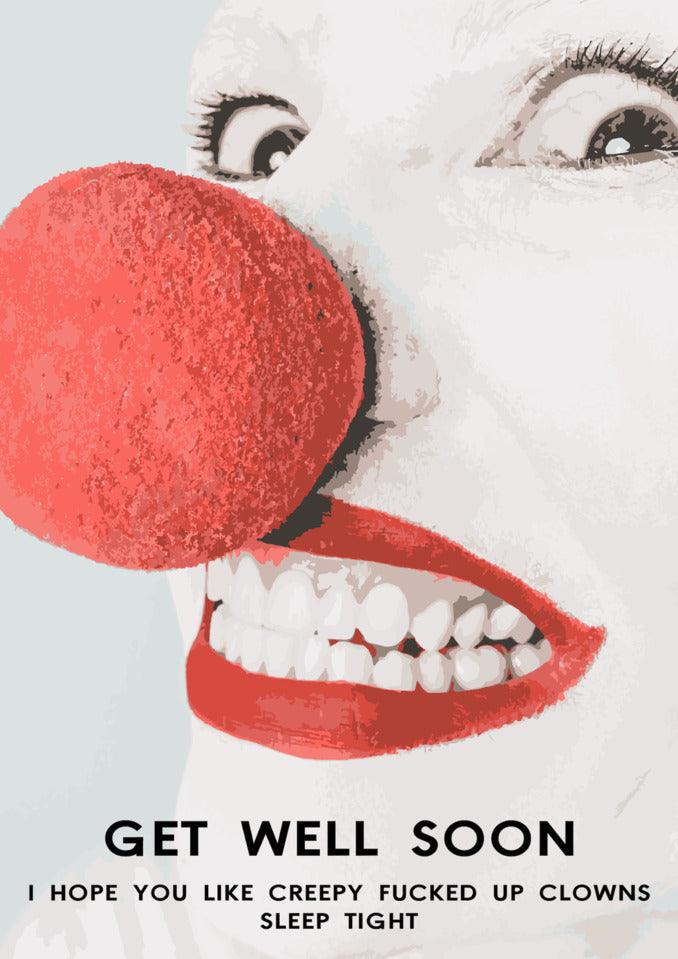 Get well soon, I hope this Twisted Gifts Creepy Clown Funny Get Well Soon Card brings a smile to your face. Sleep tight!