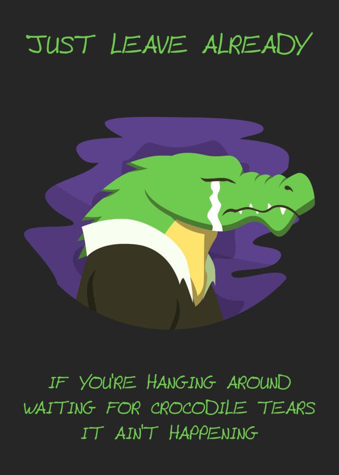 Give them a hilarious farewell with the Crocodile Tears Insulting Farewell Card from Twisted Gifts.