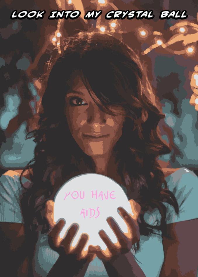 In this funny and twisted Twisted Gifts Crystal Ball Aids Insulting Greeting Card, a woman captivatingly holds a crystal ball, inviting you to look into its mystical depths.