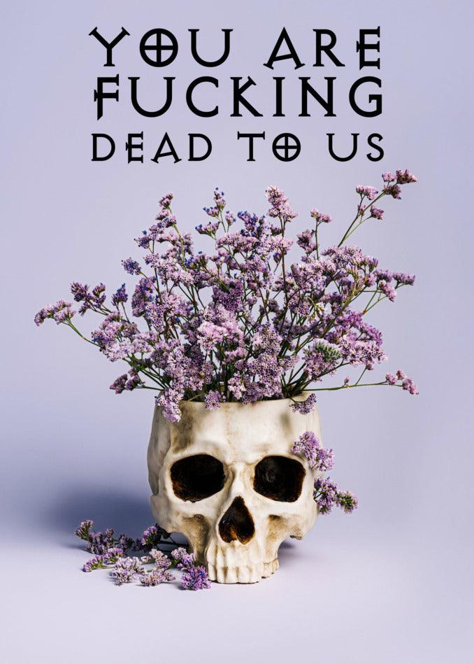 Farewell, Dead To Us Funny Farewell Card from Twisted Gifts, you are dead to us.