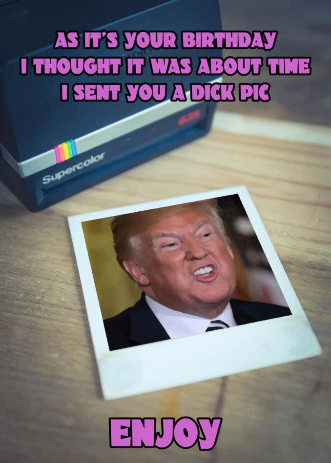 As it's your birthday, I thought it was about time I drafted a funny Twisted Gifts' Dick Pic Rude Birthday Card for you to enjoy.