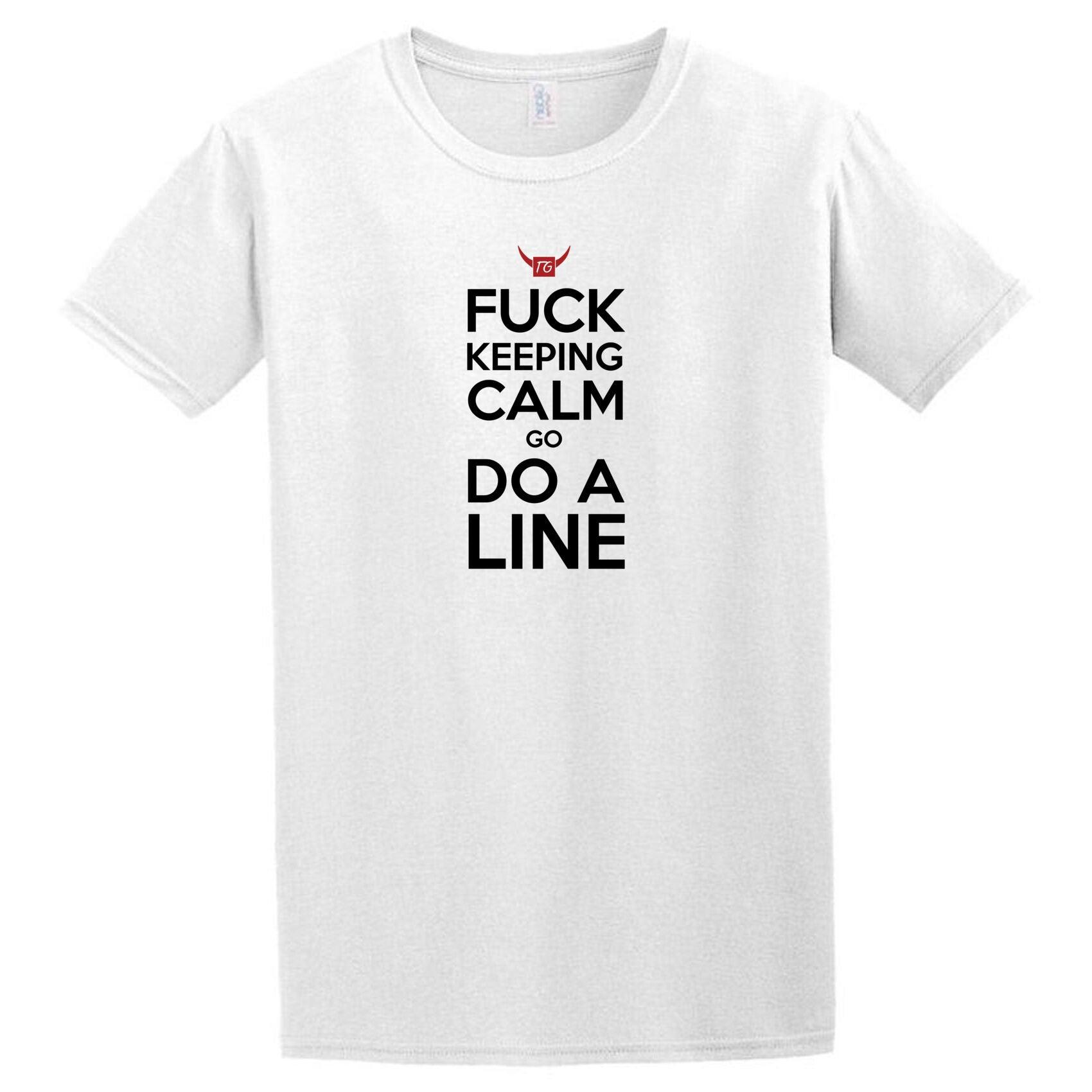 A Twisted Gifts Do A Line T-Shirt that says fuck keep calm do a line.
