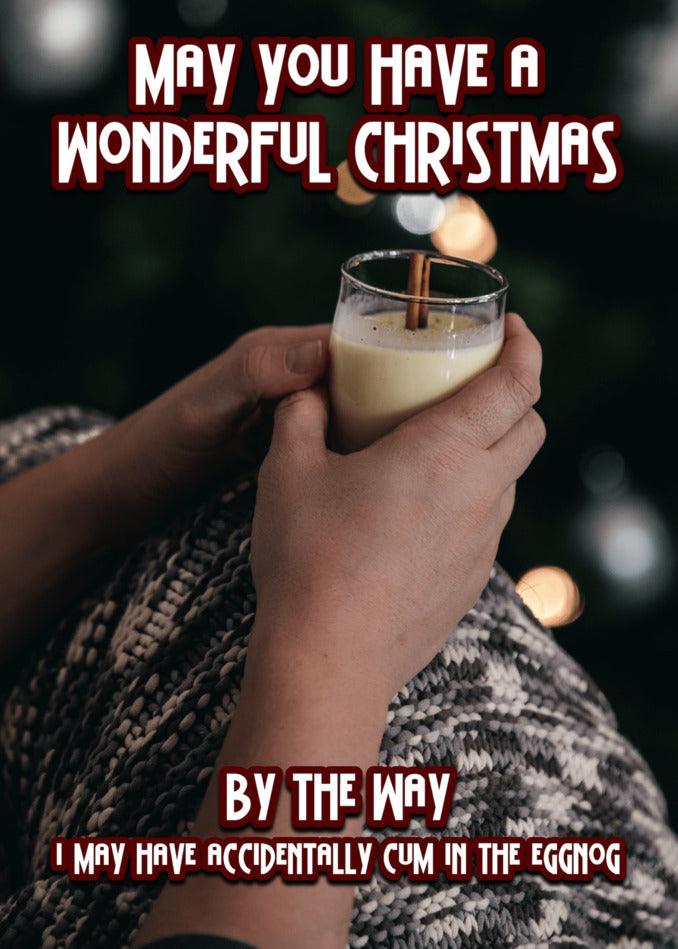 May you have a wonderful Christmas with Twisted Gifts' Eggnog Rude Christmas Card and a Christmas Card.