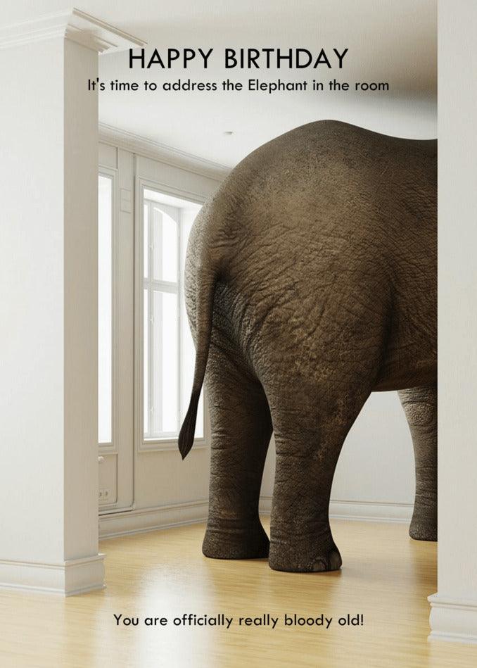 A really bloody old Elephant Funny Birthday Card with an elephant in the room, from Twisted Gifts.