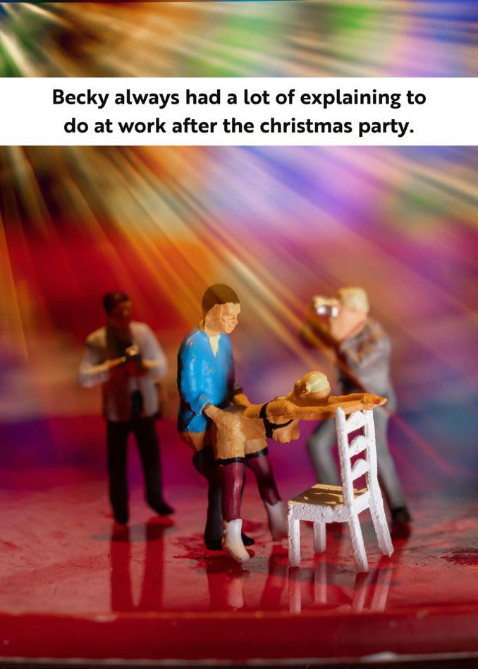 Becky always has a lot of Twisted Gifts' Explaining Rude Christmas Card to do at work after the funny Christmas party.