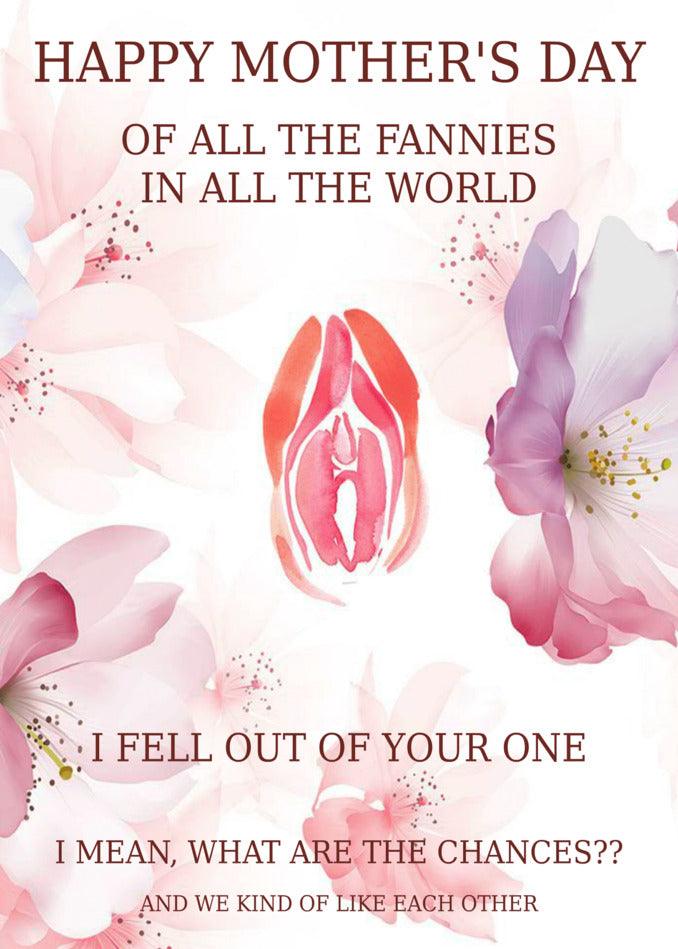 Happy fannies' Mother's Day! Twisted Gifts Fell Out Rude Mother's Day Card for all the fans in all the world.