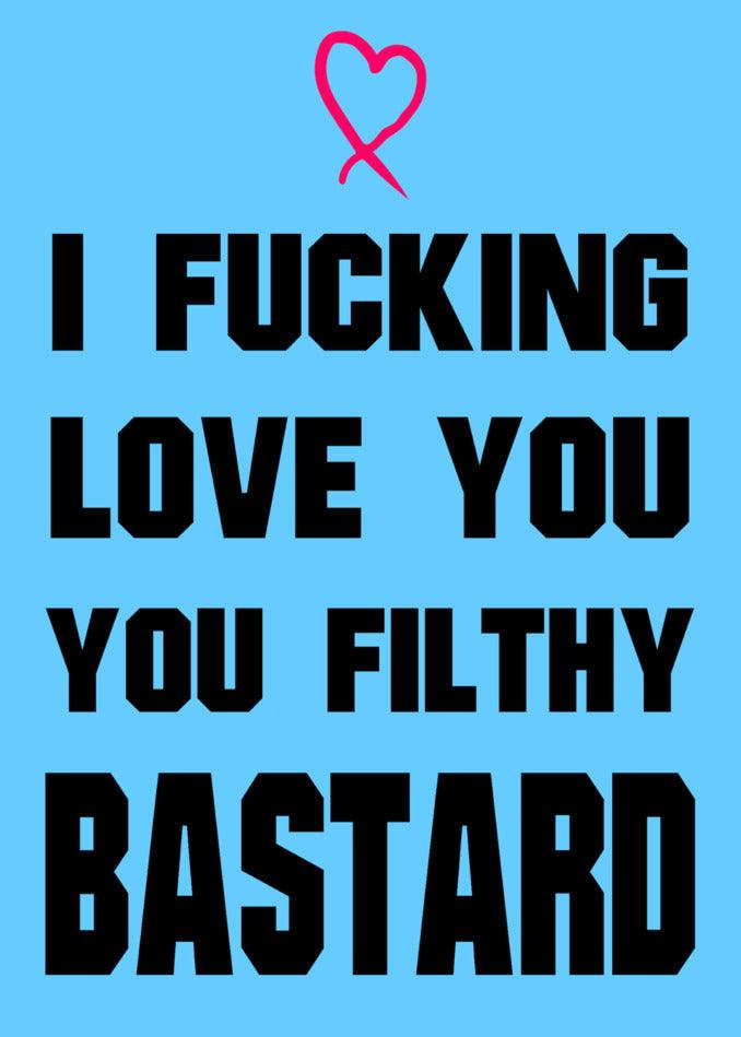 Twisted Gifts' Filthy Bastard Rude Greeting Card