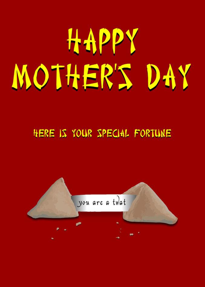 Happy Mother's Day! Twisted Gifts present a funny surprise just for you - a Fortune Cookie Insulting Mother's Day Card that is as unique as you are. Open it up and discover your fortune: You