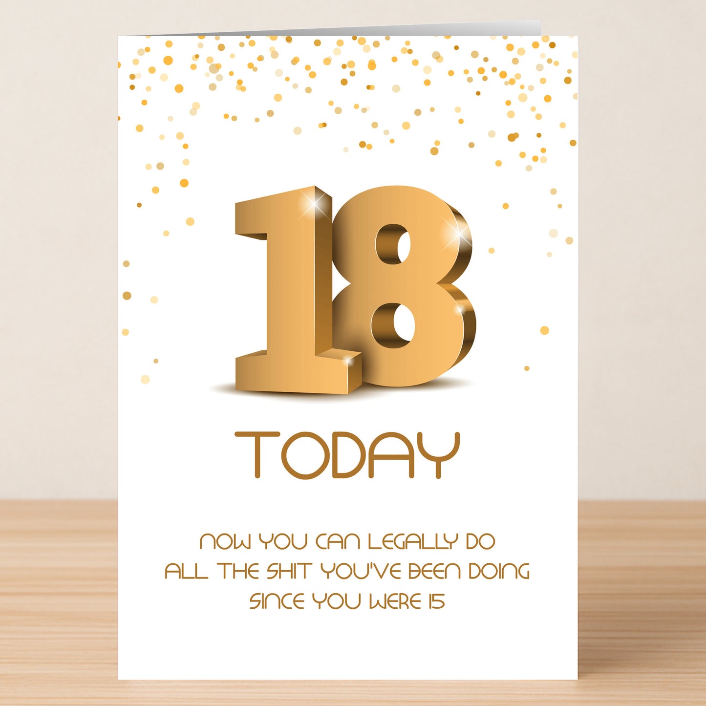 Celebrate turning 18 with Twisted Gifts’ "18 - Legally Rude Birthday Card," featuring bold gold "18 TODAY" text, confetti, and the cheeky message: "Now you can legally do all the sh*t you’ve been doing since you were 15.