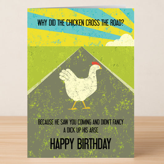 The Chicken Rude Birthday Card by Twisted Gifts features a cartoon chicken and cheeky humor: "Why did the chicken cross the road? Because he saw you coming and didn’t fancy a dick up his arse. Happy Birthday!.