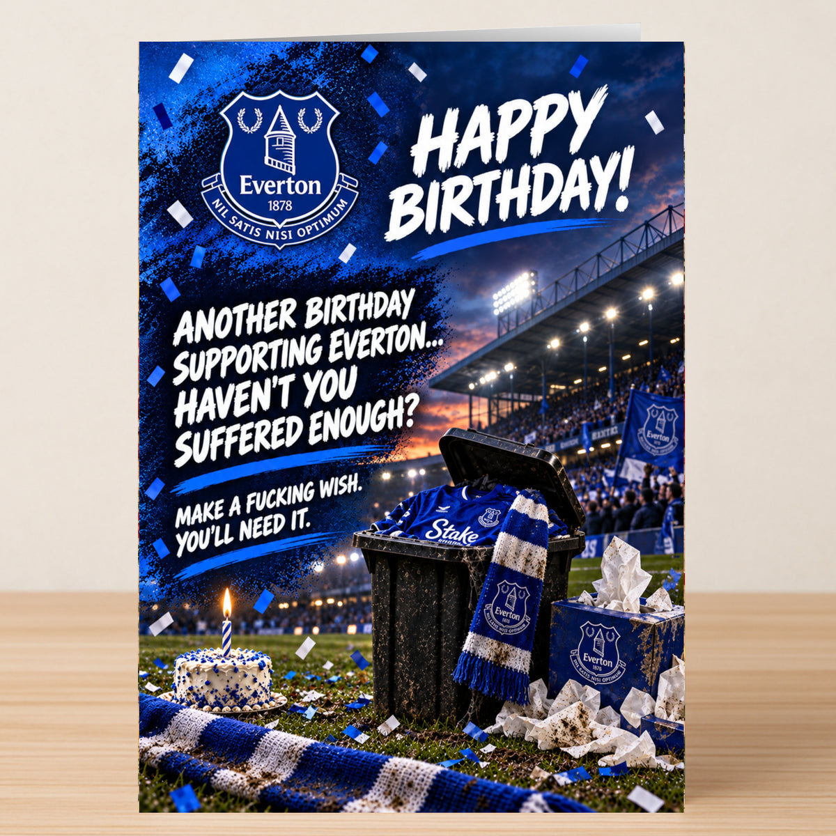 Everton – Funny Birthday Card showing a cake and a trash can filled with a blue soccer jersey and scarf, featuring the text, “Happy Birthday! Another birthday supporting Everton... Haven’t you suffered enough?”.