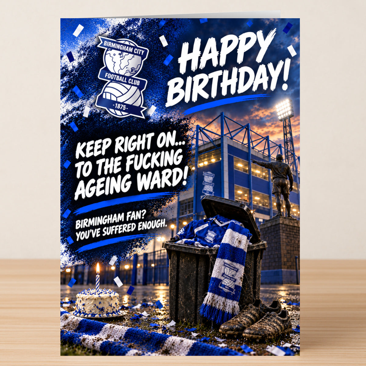 Birmingham – Funny Birthday Card featuring the Birmingham City FC logo, a stadium scene, and text mocking a fan: “Happy Birthday! Keep right on... to the fucking ageing ward! Birmingham fan? You’ve suffered enough.”