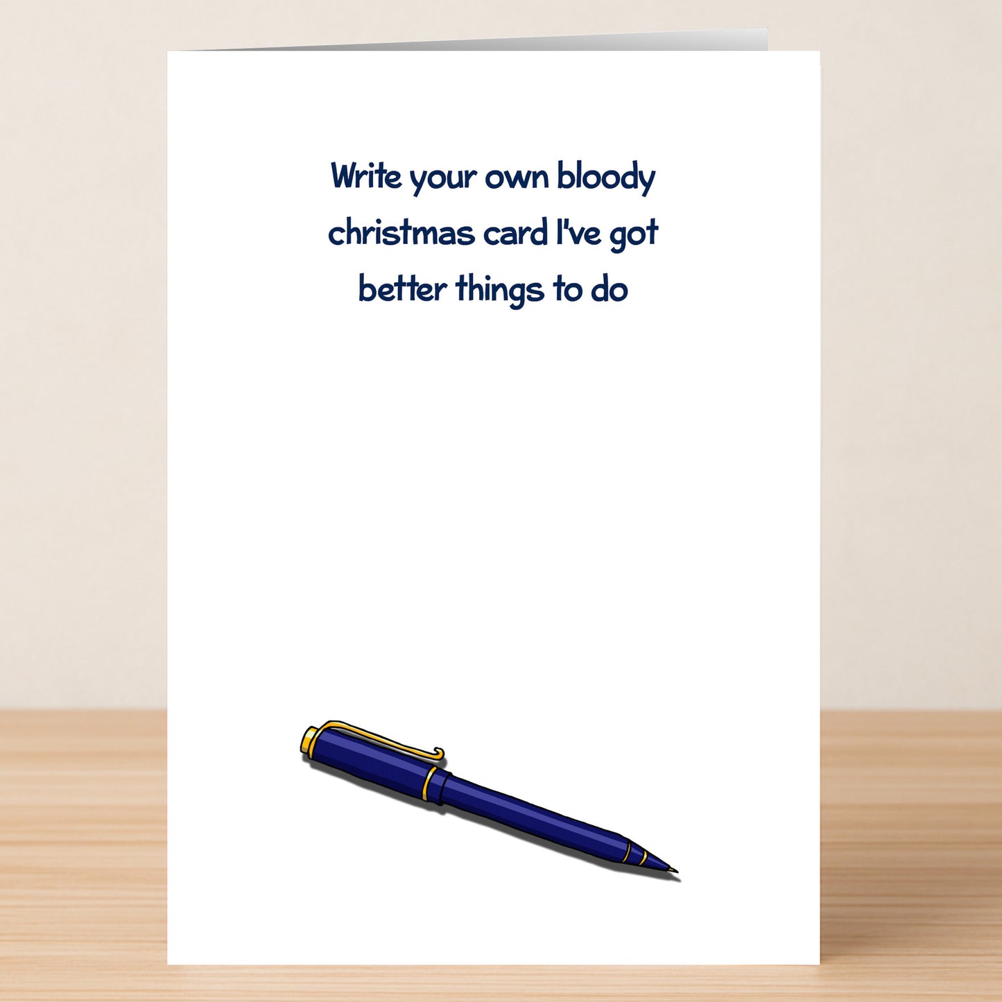 The Better Things Funny Christmas Card by Twisted Gifts features a witty message—"Write your own bloody christmas card I've got better things to do"—and a blue pen illustration for a unique, humorous holiday greeting.