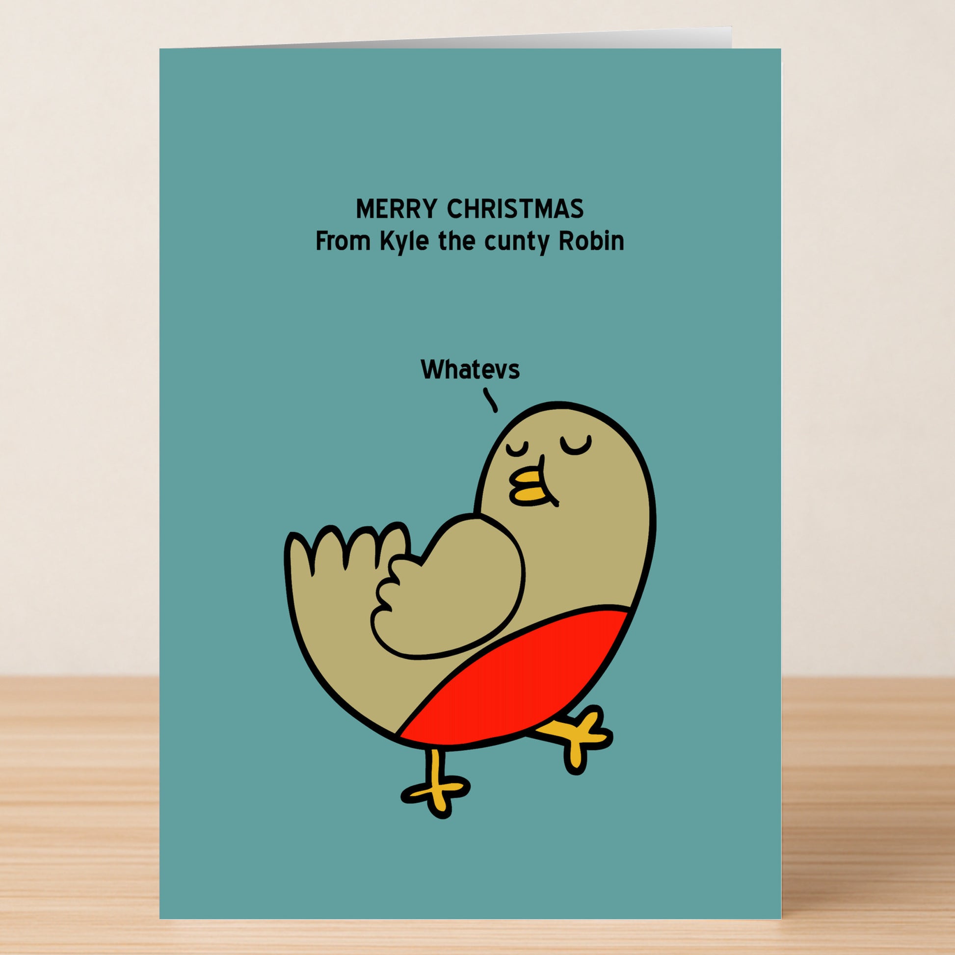A cartoon robin with a red belly and closed eyes stands on one leg and says "Whatevs." Above, it reads: "MERRY CHRISTMAS From Kyle the cunty Robin." The Robin Rude Christmas Card by Twisted Gifts brings cheeky humor to your holiday greetings.