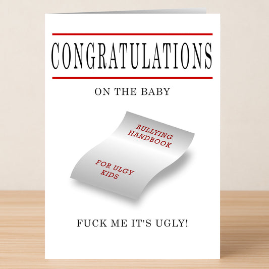 The Twisted Gifts Ugly Insulting Congratulations Card features "CONGRATULATIONS ON THE BABY" over a fake "Bullying Handbook For Ugly Kids," ending with "FUCK ME IT'S UGLY!"—the perfect card for an outrageous, backhanded compliment.
