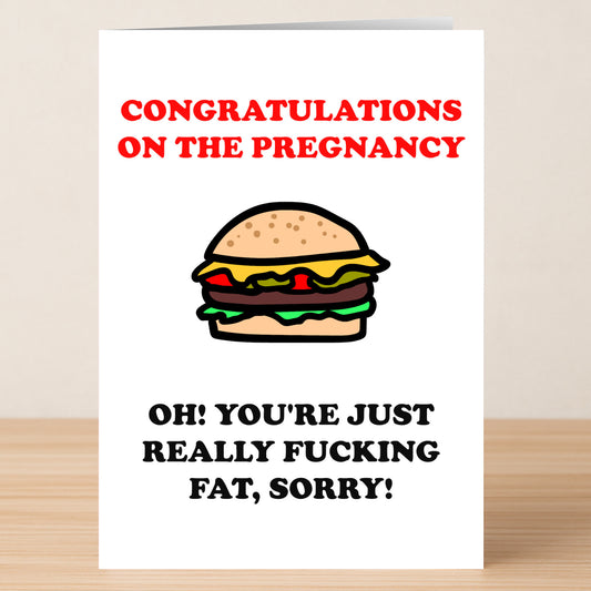 The Twisted Gifts Fat Insulting Congratulations Card features a cartoon burger and reads: "Congratulations on the pregnancy" and "Oh! You're just really fucking fat, sorry!"—ideal for fans of edgy humor.