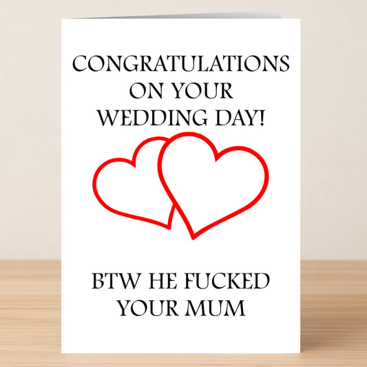 The Her Wedding Day Rude Congratulations Card by Twisted Gifts features two red hearts and the cheeky message: "Congratulations on your wedding day! BTW he fucked your mum." Perfect for couples with a bold sense of humor.