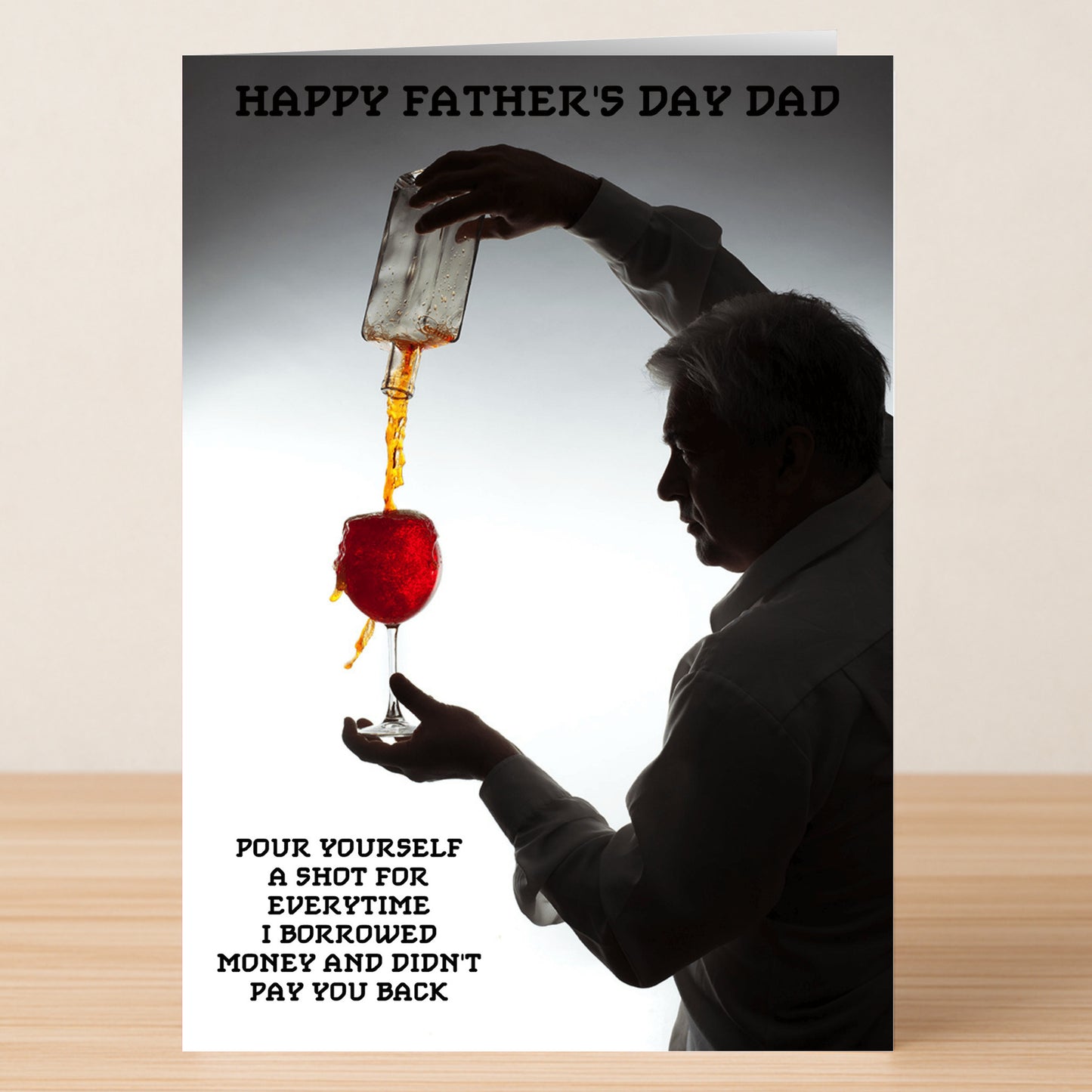 The Shot Funny Father's Day Card by Twisted Gifts features a man pouring liquor with the message: "Happy Father's Day Dad. Pour yourself a shot for every time I borrowed money and didn't pay you back.