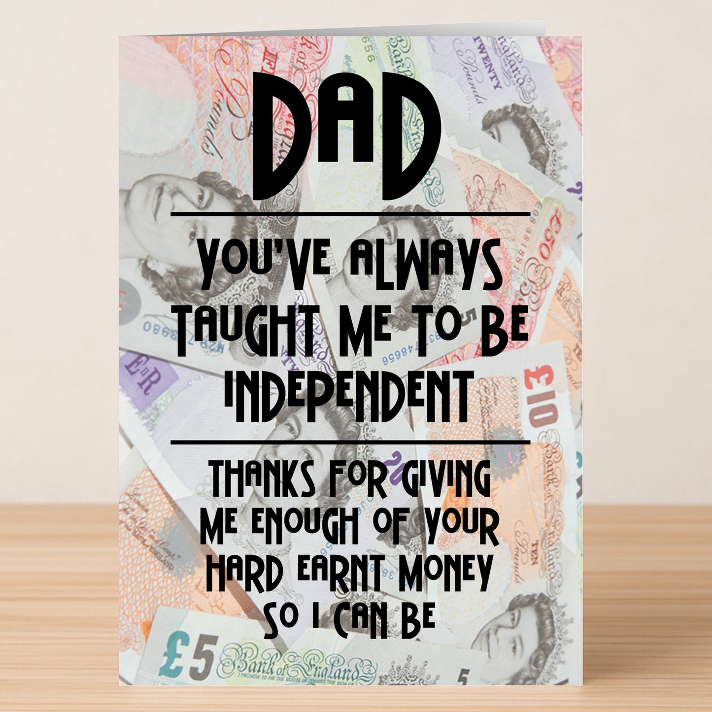 The Independent Funny Father's Day Card by Twisted Gifts features British banknotes and the message: "DAD, thanks for giving me enough of your hard-earned money to be independent." A perfect, humorous card for Father’s Day.