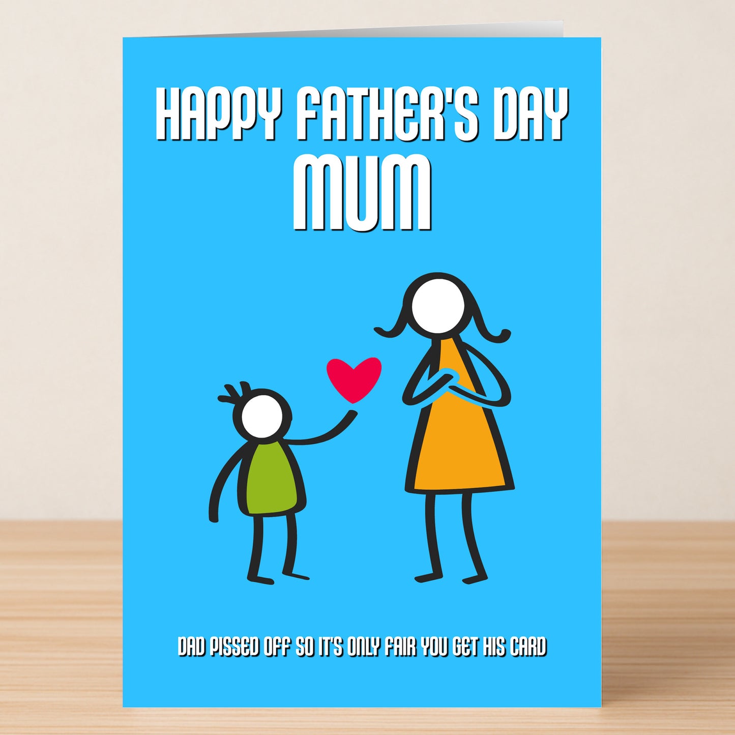 The Twisted Gifts Mum Funny Father's Day Card features stick figures with a child giving a heart to a woman. The blue card reads “Happy Father’s Day Mum”—with the humor: "Dad pissed off so it’s only fair you get his card.