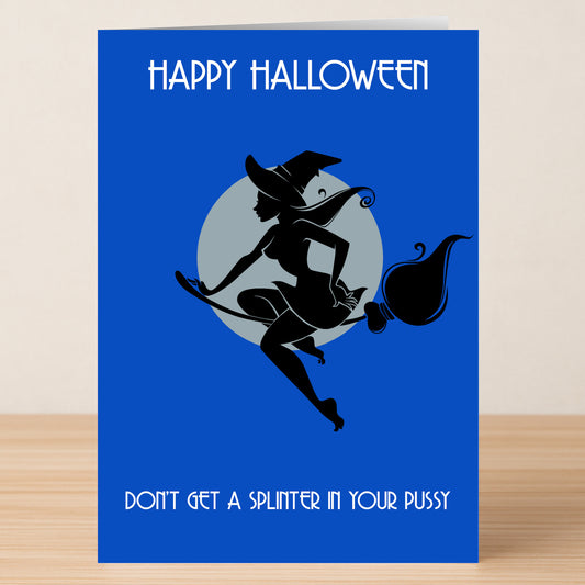 The Splinter Rude Halloween Card by Twisted Gifts features a witch on a broomstick and a cheeky "Don't get a splinter in your pussy" greeting, perfect for sending bold Halloween wishes.