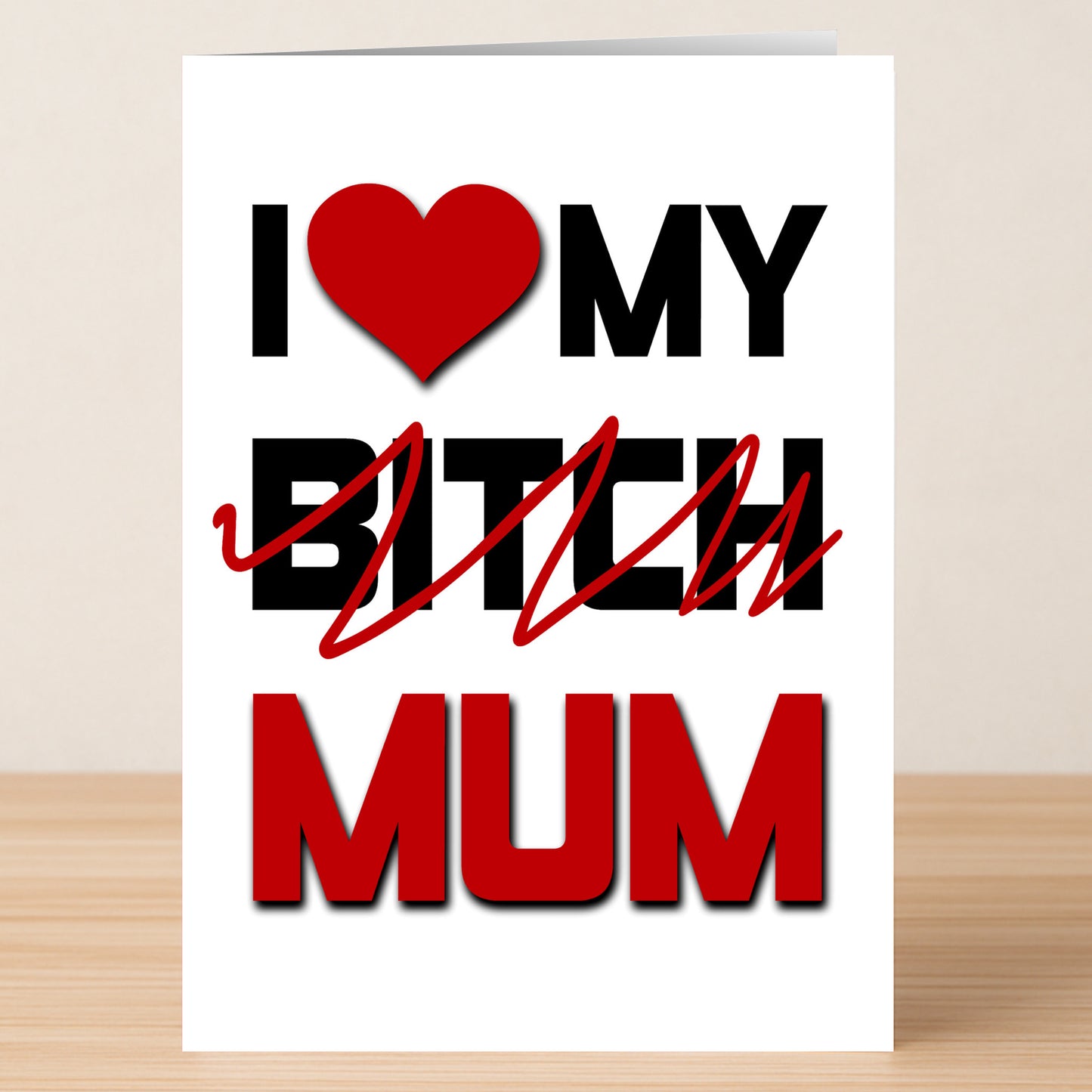 The Twisted Gifts "I Love My Mum Insulting Mother's Day Card" features a funny twist: “I ❤️ MY MUM” in bold, with “BITCH” humorously crossed out and replaced by “MUM”—perfect for mums with a sense of humor.