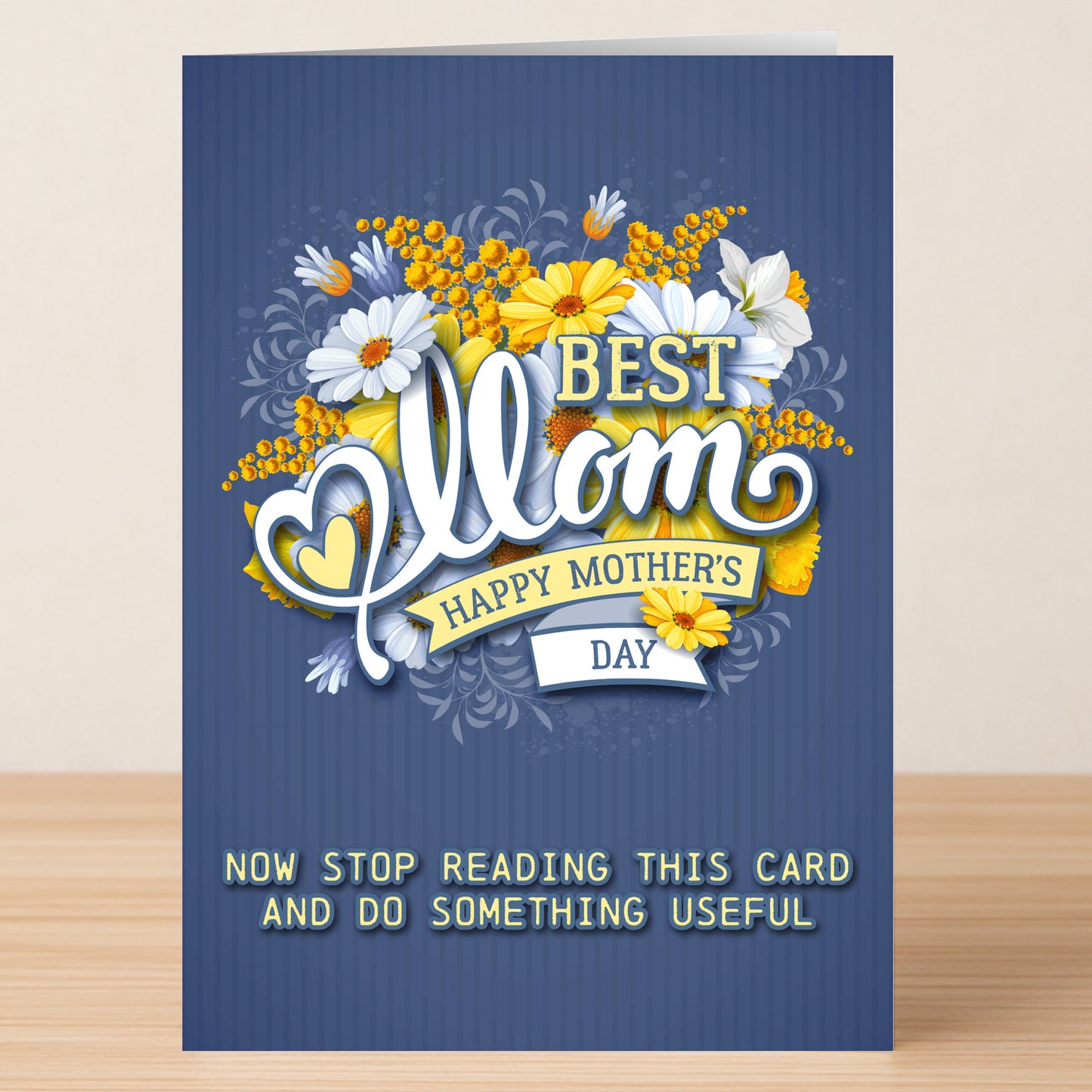 Twisted Gifts' "Do Something Useful" Rude Mother's Day Card features flowers and “Best Mom Happy Mother’s Day" text, plus the playful message: “Now stop reading this card and do something useful.”.