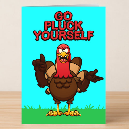 The Pluck Yourself Rude Thanksgiving Card by Twisted Gifts features a cartoon turkey on grass with raised wings and bold red text, "GO PLUCK YOURSELF," on a blue background—a funny, irreverent choice for Thanksgiving.