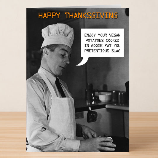The Pretentious Insulting Thanksgiving Card by Twisted Gifts features a chef saying, "Enjoy your vegan potatoes cooked in goose fat you pretentious slag." Perfect for spicing up your holiday greetings!.
