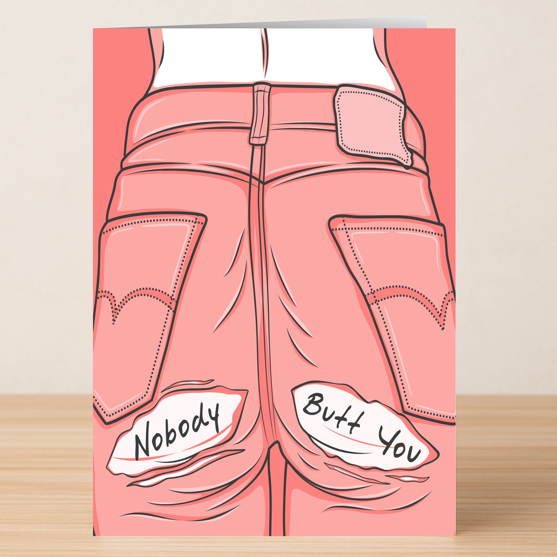 The Butt You Funny Valentine's Card by Twisted Gifts features a back view of a person in pink jeans with "Nobody Butt You" on the pockets—a unique and humorous card, perfect for anyone with a cheeky sense of humor.