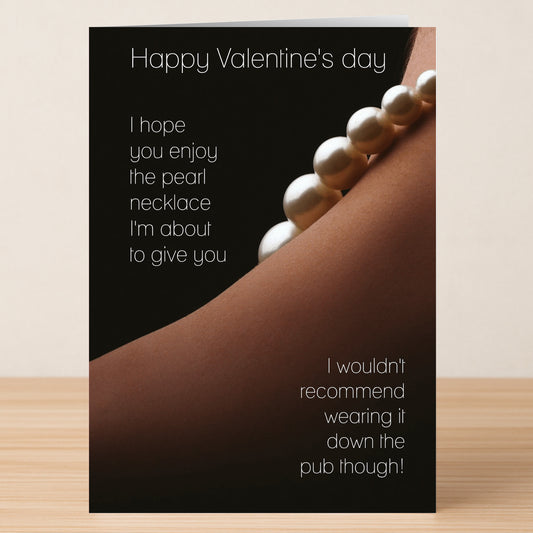 The Pearl Necklace Rude Valentine's Card by Twisted Gifts features a cheeky message: "Happy Valentine's Day. I hope you enjoy the pearl necklace I'm about to give you. I wouldn't recommend wearing it down the pub though!.