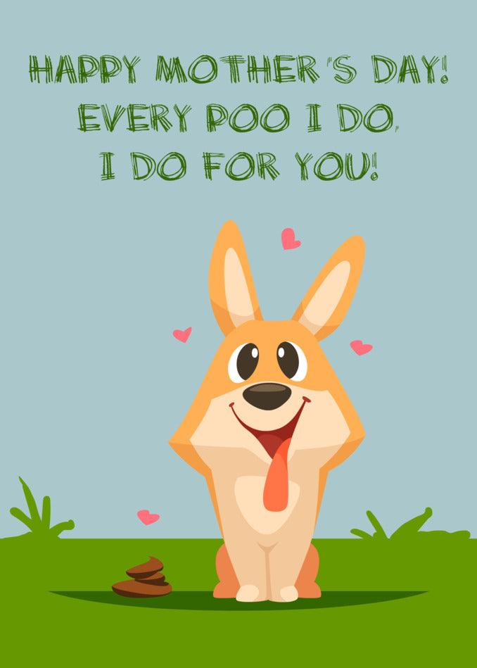 Twisted Gifts presents the Every Poo Funny Mother's Day Card: Celebrate the special bond between a mother and child with a touch of light-heartedness. Show your appreciation and love with a playful message like "Happy mother's day every