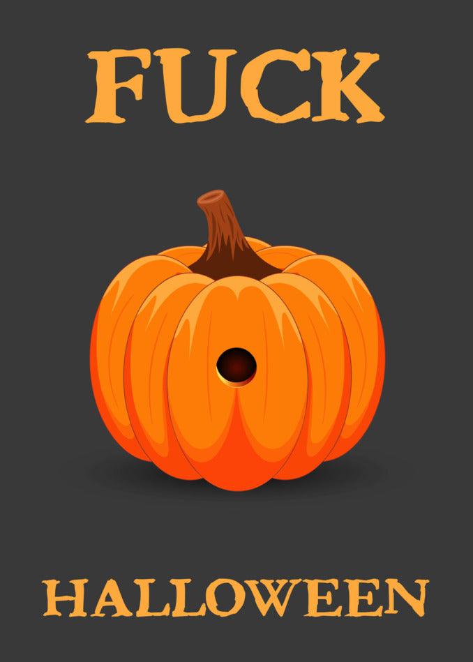 Twisted Gifts presents the "Fuck Halloween" Funny Halloween Card featuring a pumpkin adorned with the words "fuck Halloween".