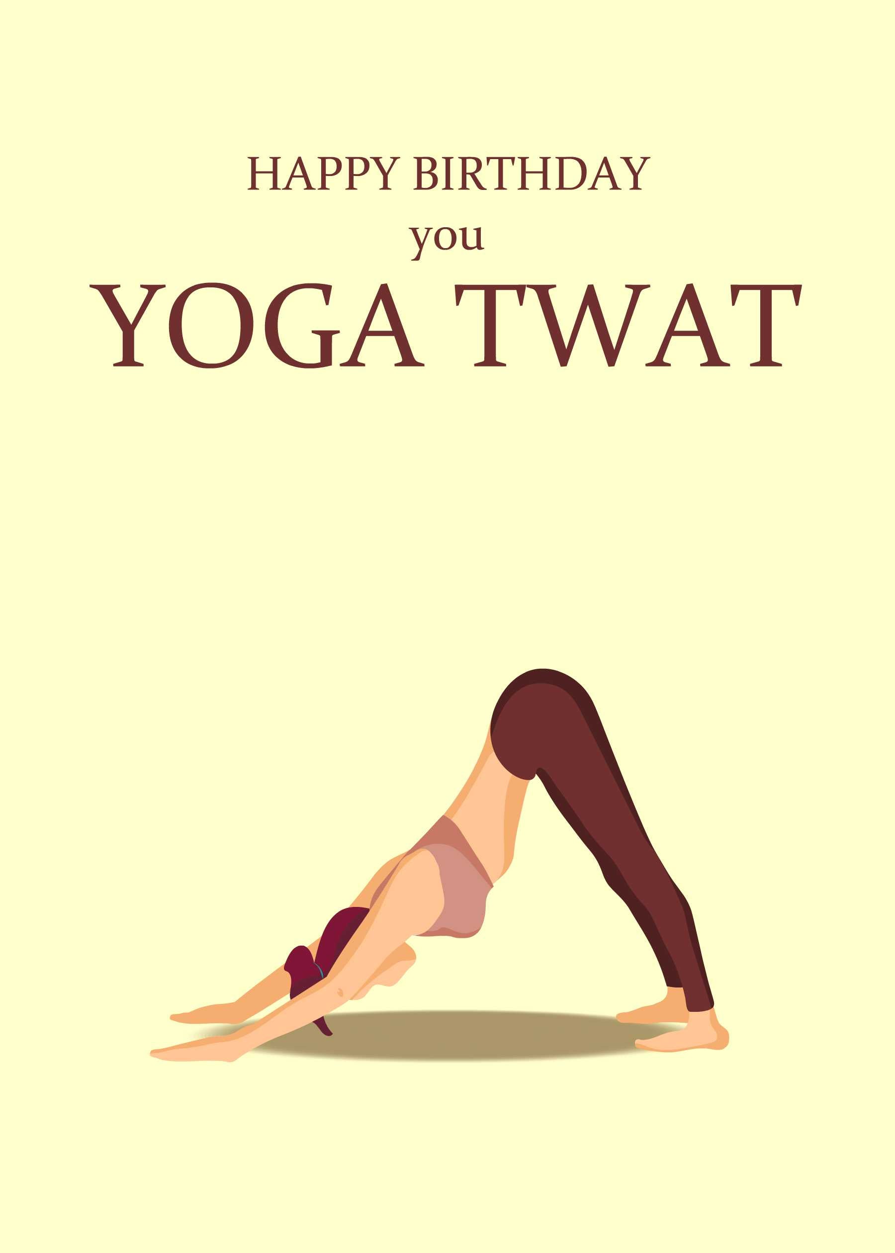 Illustration of downward dog pose with "Happy Birthday you Yoga Twat" above—a humor-filled Yoga Funny Birthday Card by Twisted Gifts, perfect for the birthday yogi.