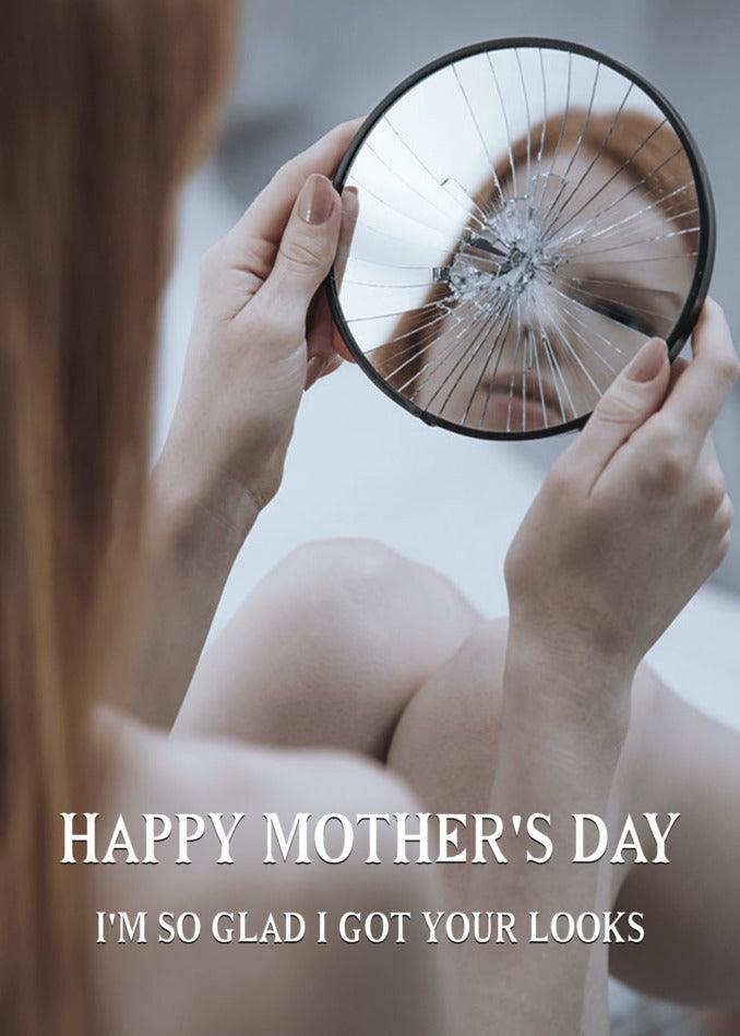 Mother's Day Card: The "Got Your Looks Funny Mother's Day Card" from Twisted Gifts: A funny and twisted gift to celebrate a special day - happy Mother's Day! I'm so glad I got your looks.