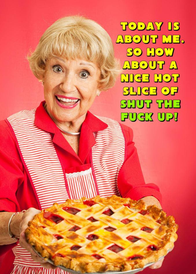 A woman holding a Twisted Gifts Hot Slice Funny Mother's Day Card with the words "today is about me".