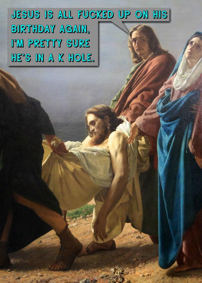 Jesus is all decked out in holiday cheer on his birthday, surrounded by side pets, and looking pretty in a Twisted Gifts K Hole Funny Christmas Card.