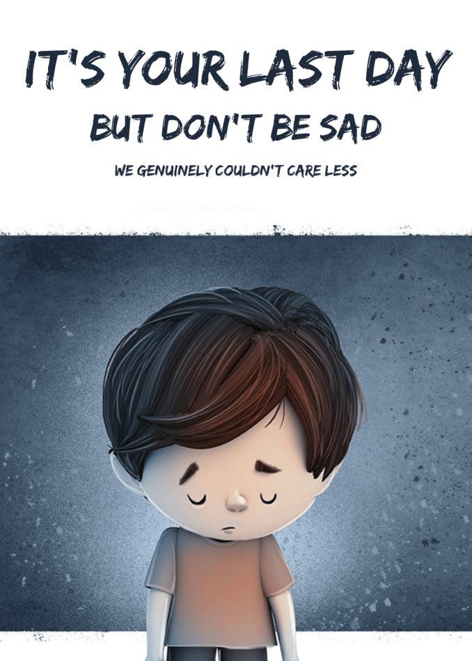 Don't be sad on your last day, receive a Last Day Funny Farewell Card from your colleague at Twisted Gifts.