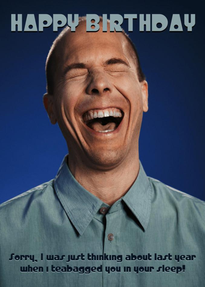 Twisted Gifts presents a hilarious and teabagged Last Year Rude Birthday Card guaranteed to bring laughter on their special day.