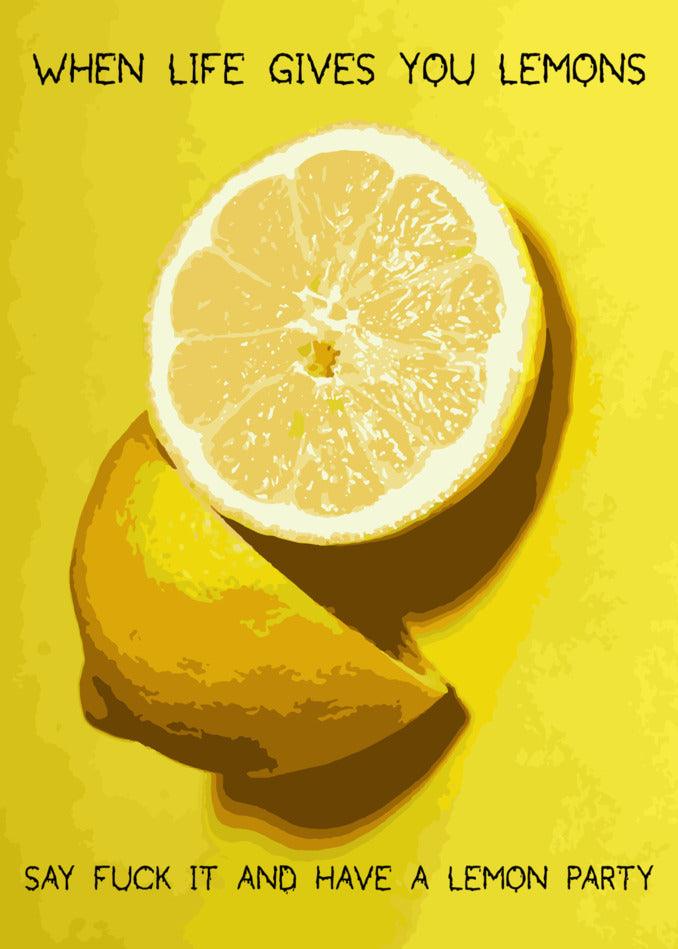 Funny Twisted Gifts Lemon Party Rude Greeting Card - when life gives you lemons, say it and have a lemon party!