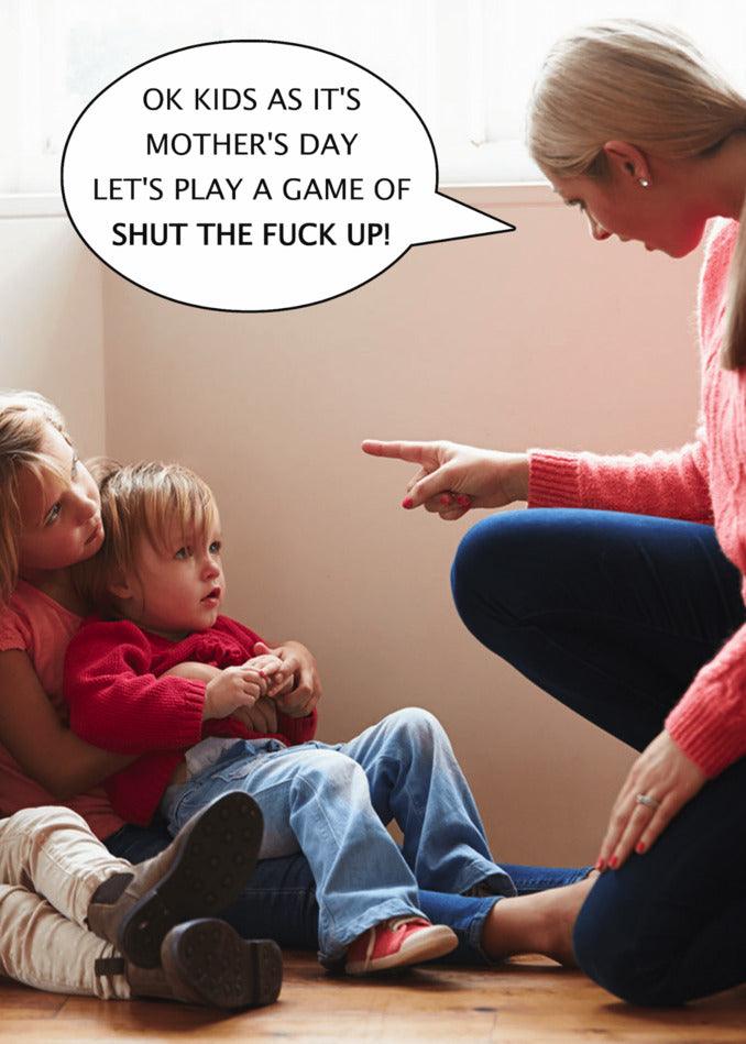Ok kids, it's Mother's Day, let's have a special day with peace and quiet. Let's Play Rude Mother's Day Card from Twisted Gifts.