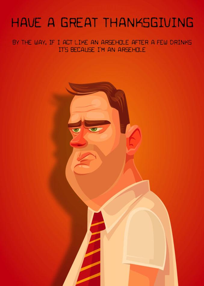 A hilarious Twisted Gifts Thanksgiving card depicting a man in a tie, wishing you a great holiday, called the "Like An Arsehole" Rude Thanksgiving Card.