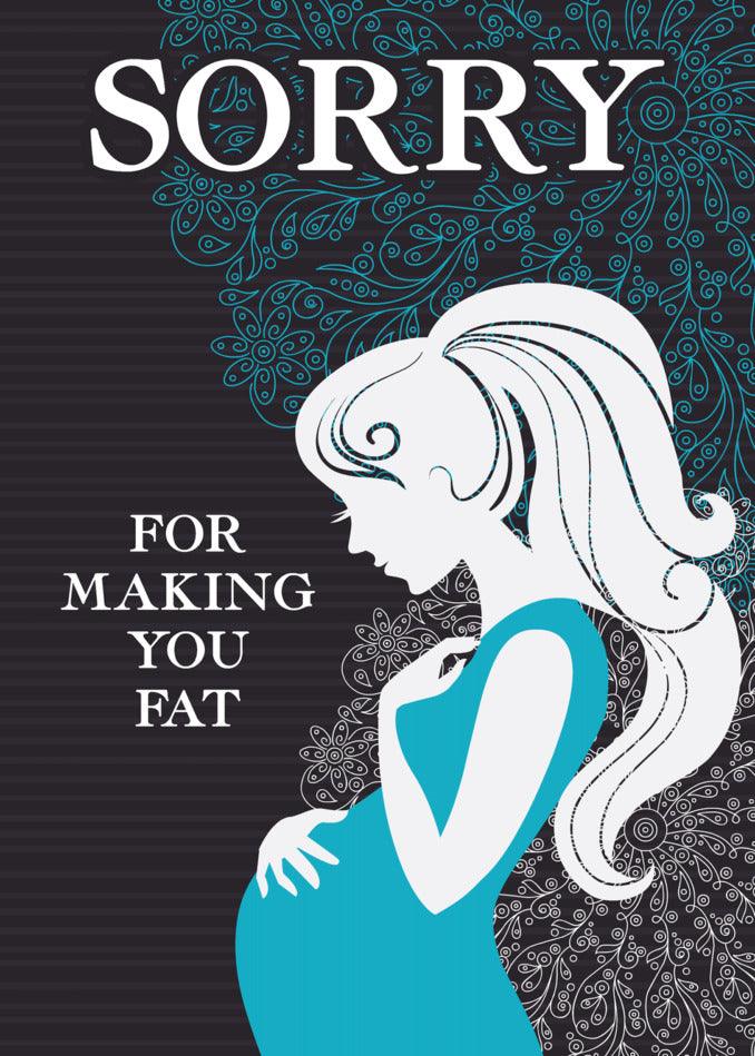 Twisted Gifts' Making You Fat Funny Sorry Card.