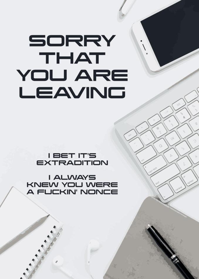 Sorry that you are leaving Twisted Gifts. We apologize for the inconvenience caused and sincerely hope that you consider giving our Nonce Insulting Sorry Card a chance before making your final decision.