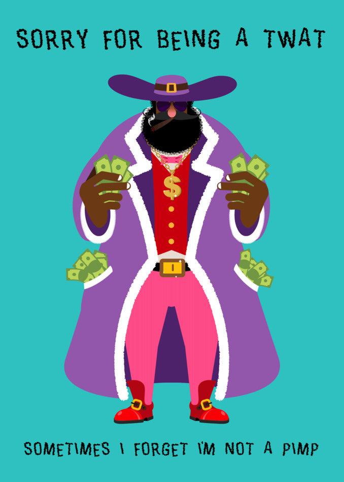 Sorry for being a twat sometimes, but let's find humor in it with the Twisted Gifts' Not A Pimp Rude Sorry Card.