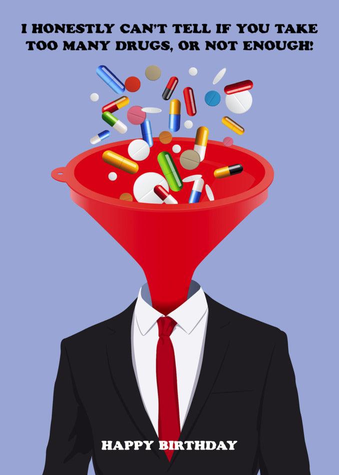 A Twisted Gifts Not Enough Insulting Birthday Card with a man in a suit holding pills.
