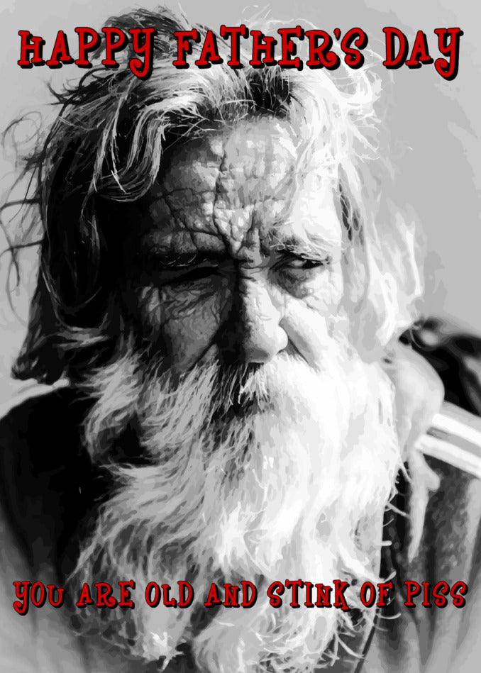 Happy father's day, you Old and Stink Insulting Father's Day Card from Twisted Gifts.